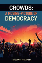 Crowds : Understanding the Dynamics and Power of Collective Behavior (2024) cover image