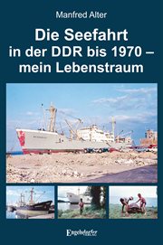 Die Seefahrt in Der Ddr Bis 1970 - Mein Lebenstraum cover image
