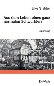 Aus Dem Leben Eines Ganz Normalen Schwurblers : Erzählung cover image
