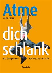 Atme Dich schlank : Und bring deinen Stoffwechsel auf Trab! cover image