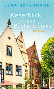 Weserblick und Bücherträume : Roman cover image