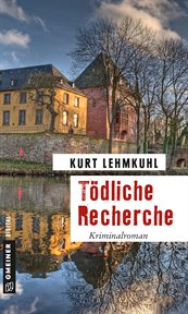Tödliche Recherche : Kriminalroman. Journalist Helmut Bahn (German) cover image