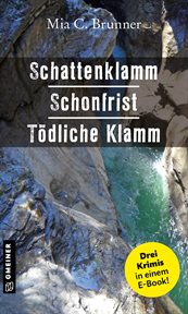 Schattenklamm : Schonfrist. Tödliche Klamm. Allgäu-Krimis cover image