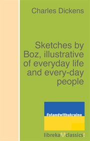 Sketches by Boz, illustrative of everyday life and every-day people cover image