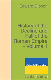 History of the Decline and Fall of the Roman Empire -- Volume 1 cover image