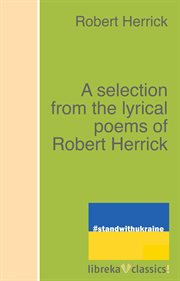 Selection from the lyrical poems of robert herrick cover image