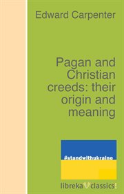 Pagan and Christian creeds : their origin and meaning cover image