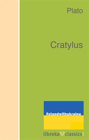 Cratylus ; : Parmendies [i.e. Parmenides] ; Greater Hippias ; Lesser Hippias cover image