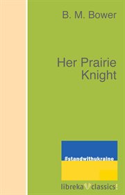 Her prairie knight : and Rowdy of the "Cross L," cover image