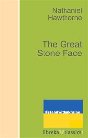 The Great Stone Face : a tale by Nathaniel Hawthorne cover image