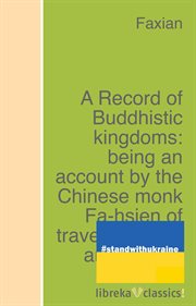 A record of buddhistic kingdoms: being an account by the chinese monk fa-hsien of travels in cover image