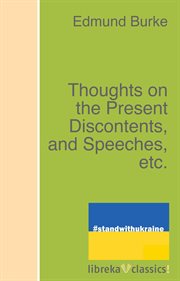 Thoughts on the Present Discontents, and Speeches, etc cover image