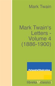 Mark Twain's Letters -- Volume 4 (1886-1900) cover image