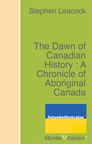 The dawn of canadian history : a chronicle of aboriginal canada cover image