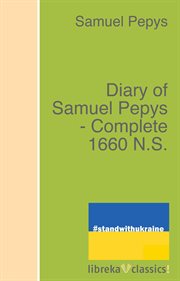 Diary of Samuel Pepys -- Complete 1660 N.S cover image