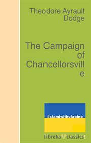 The campaign of Chancellorsville : maps, sketches and plans cover image