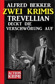 Trevellian deckt die Verschwörung auf : Zwei Krimis cover image