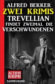 Trevellian findet zweimal die Verschwundenen : Zwei Krimis cover image