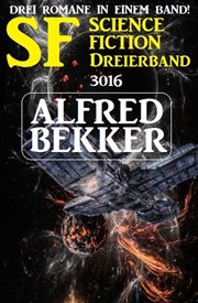 SF Science Fiction Dreierband 3016 : Drei Romane in einem Band cover image