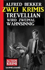 Trevellian wird zweimal wahnsinnig : Zwei Krimis cover image