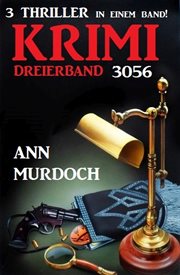Krimi Dreierband 3056 : 3 Thriller in einem Band! cover image