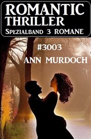 Romantic Thriller Spezialband 3003 : 3 Romane cover image