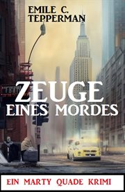 Zeuge eines Mordes : Ein Marty Quade Krimi cover image