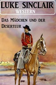 Das Mädchen und der Deserteur : Western cover image