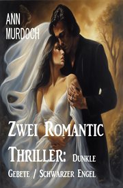 Zwei Romantic Thriller : Dunkle Gebete / Schwarzer Engel cover image