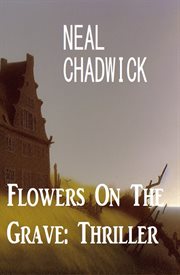 Flowers on the Grave : Thriller cover image