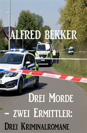 Drei Morde – zwei Ermittler : Drei Kriminalromane cover image