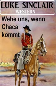 Wehe uns, wenn Chaca kommt : Western cover image