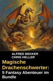 Magische Drachenschwerter: 5 Fantasy Abenteuer im Bundle cover image