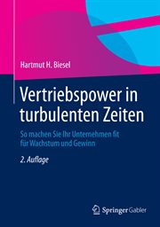 Vertriebspower in turbulenten Zeiten : So machen Sie Ihr Unternehmen fit für Wachstum und Gewinn cover image