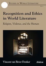 Recognition and ethics in world literature: religion, violence, and the human cover image