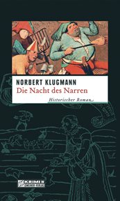 Die Nacht des Narren : Historischer Roman. Trine Deichmann cover image