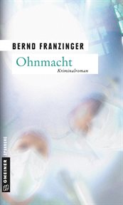 Ohnmacht : Tannenbergs dritter Fall. Kommissar Wolfram Tannenberg cover image