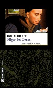 Pilger des Zorns : Historischer Kriminalroman. Bruder Hilpert und Berengar von Gamburg cover image