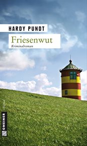 Friesenwut : Kriminalroman. Kommissare Itzenga und Ulferts cover image