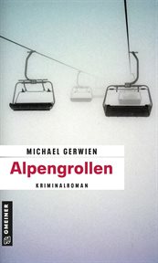 Alpengrollen : Kriminalroman. Exkommissar Max Raintaler cover image
