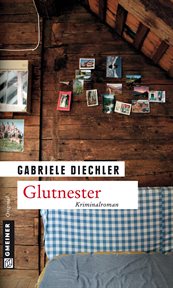 Glutnester : Elsa Wegeners zweiter Fall. Kriminalpsychologin Elsa Wegener cover image