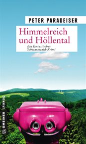 Himmelreich und Höllental : Kriminalroman cover image