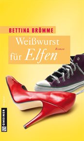 Weißwurst für Elfen : Roman cover image