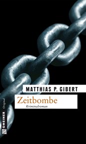 Zeitbombe : Lenz' achter Fall. Kommissare Lenz und Hain cover image