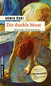 Die dunkle Muse : Historischer Kriminalroman. Julius Bentheim und Albrecht Krosick cover image