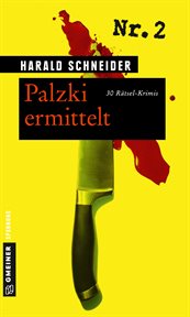 Palzki ermittelt : 30 Rätsel-Krimis. Hauptkommissar Palzki cover image