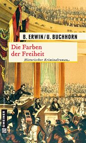 Die Farben der Freiheit : Historischer Roman cover image