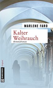 Kalter Weihrauch : Roman. Chefinspektor Artur Pestallozzi und Gerichtsmedizinerin Lisa Kleinschmidt cover image