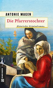 Die Pfarrerstochter : Historischer Kriminalroman cover image