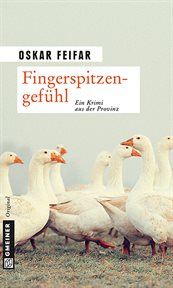 Fingerspitzengefühl : Kriminalroman. Postenkommandant Poldi Strobel cover image